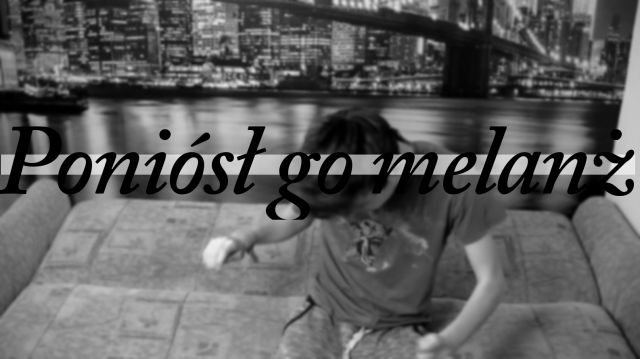 Poniósł go Melanż